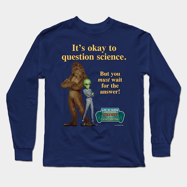 It's Okay to question Science. Long Sleeve T-Shirt by Cozmic Cat